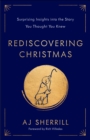 Rediscovering Christmas : Surprising Insights into the Story You Thought You Knew - Book