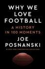 Why We Love Football : A History in 100 Moments - Book