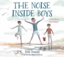 The Noise Inside Boys : A Story About Big Feelings - Book