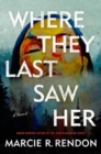 Where They Last Saw Her : A Novel - Book