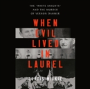 When Evil Lived in Laurel - eAudiobook