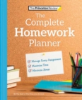 The Princeton Review Complete Homework Planner : How to Maximize Time, Minimize Stress, and Get Every Assignment Done - Book