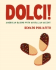 Dolci! : American Baking with an Italian Accent: A Cookbook - Book