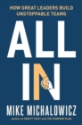 All In : How Great Leaders Build Unstoppable Teams - Book