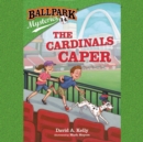 Ballpark Mysteries #14: The Cardinals Caper - eAudiobook