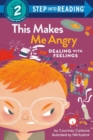 This Makes Me Angry : Dealing with Feelings - Book
