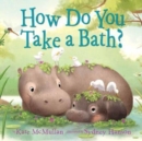 How Do You Take a Bath? - Book