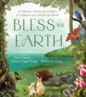 Bless the Earth : A Collection of Poetry for Children to Celebrate and Care for Our World - Book