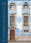 Patterns of Portugal : A Journey Through Colors, History, Tiles, and Architecture - Book