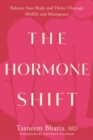 The Hormone Shift : Balance Your Body and Thrive Through Midlife and Menopause - Book