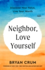 Neighbor, Love Yourself : Discover Your Value, Live Your Worth - Book