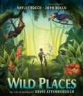 Wild Places : The Life of Naturalist David Attenborough - Book