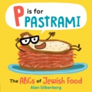 P Is for Pastrami : The ABCs of Jewish Food - Book