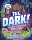 The Dark! : Wild Life in the Mysterious World of Caves - Book