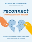 Reconnect: a Marriage Counselling Workbook : Guided Conversations & Exercises for a Long-Lasting Relationship - Book