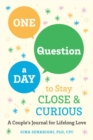 One Question a Day to Stay Close and Crious : A Couple's Journey for a Lifetime of Love - Book