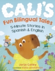 Cali'S Fun Bilingual Tales : 5-Minute Stories in Spanish and English - Book