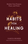 Habits for Healing : Reclaim Your Purpose, Peace, and Power - Book