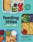 Feeding Littles Lunches : 75+ No-Stress Lunches Everyone Will Love: Meal Planning for Kids - Book