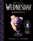 The Official Wednesday Cookbook : The Woefully Weird Recipes of Nevermore Academy - Book
