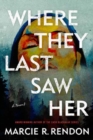 Where They Last Saw Her : A Novel - Book