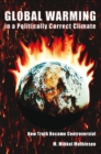 Global Warming in a Politically Correct Climate : How Truth Became Controversial - eBook