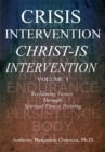 Crisis Intervention Christ-Is Intervention : Volume I - eBook