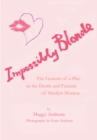 Impossibly Blonde : The Genesis of a Play in the Death and Funeral of Marilyn Monroe - eBook