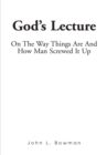 God's Lecture : On the Way Things Are and How Man Screwed It Up - eBook