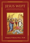 Jesus Wept : A Psychospiritual Handbook of Death, Grief, and Bereavement Counseling for Eastern Orthodox Clergy - eBook