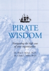 Pirate Wisdom : Lessons in Navigating the High Seas of Your Organization - eBook
