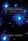 Threshing the Cosmic Chaff : The Reckoning of a Degenerate World - eBook