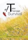 Tales of Teenage Survival : Former Teens Recount Their Adolescence and Lived to Tell About It - eBook