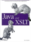 Java & XSLT : Embedding XML Processing into Java Applications - Book
