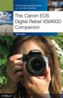 The Canon EOS Digital Rebel XSi/450D Companion : Learning How to Take Pictures You Love With the Camera You Have - eBook