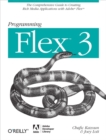 Programming Flex 3 : The Comprehensive Guide to Creating Rich Internet Applications with Adobe Flex - eBook