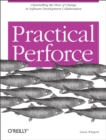 Practical Perforce : Channeling the Flow of Change in Software Development Collaboration - eBook