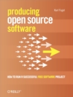 Producing Open Source Software : How to Run a Successful Free Software Project - eBook