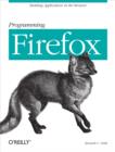 Programming Firefox : Building Rich Internet Applications with XUL - eBook