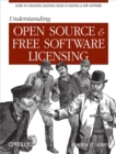 Understanding Open Source and Free Software Licensing : Guide to Navigating Licensing Issues in Existing & New Software - eBook