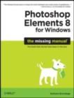 Photoshop Elements 8 for Windows: The Missing Manual - Book