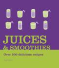 Juices and Smoothies : Over 200 Delicious Recipes - eBook