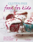 Gluten-Free Food for Kids : More Than 100 Quick and Easy Recipes for Coeliac Children - Book