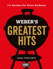 Weber's Greatest Hits : 115 Recipes For Every Barbecue - Book