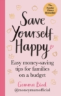 Money Mum Official: Save Yourself Happy : Easy money-saving tips for families on a budget: the SUNDAY TIMES bestseller - Book