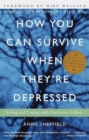 How You Can Survive When They're Depressed : Living and Coping with Depression Fallout - Book