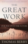 The Great Work : Our Way into the Future - Book
