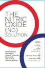 The Nitric Oxide (NO) Solution : How to Boost the Body's Miracle Molecule - eBook