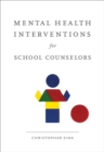 Mental Health Interventions for School Counselors - Book