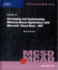 MCSD/MCAD Guide to Developing and Implementing Windows-Based Applications with Microsoft Visual Basic.NET - Book